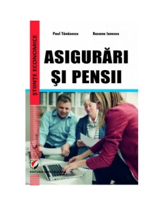 Asigurari si pensii - Roxana Ionescu, Paul Tanasescu