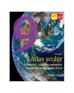 Atlas scolar. Clasa a IX-a. Pamantul - planeta oamenilor. Elemente de geografie fizica - Ionut Popa
