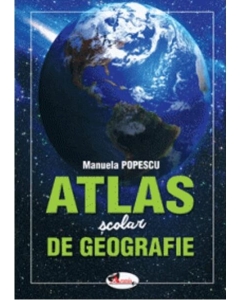 Atlas scolar de geografie - Manuela Popescu