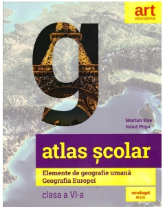 Atlas scolar. Elemente de geografie umana. Geografia Europei. Clasa a VI-a - Marian Ene, Ionut Popa, editura Art Grup