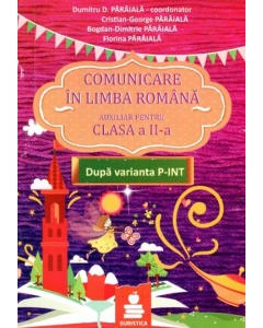 Comunicare in limba romana. Auxiliar clasa a II-a (dupa Varianta P-INT) - Dumitru Paraiala