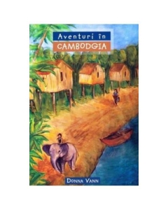 Aventuri in Cambodgia COLECTIA Aventuri misionare - Donna Vann