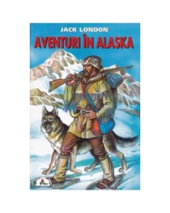 Aventuri in Alaska - Jack London