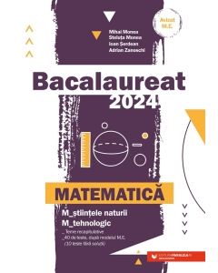 Bacalaureat 2024 pentru Matematica M-stiintele-naturii si M-tehnologic - MIhai Monea