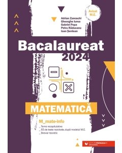 Bacalaureat 2024. Matematica M_Mate-Info - Gheorghe Iurea, Adrian Zanoschi