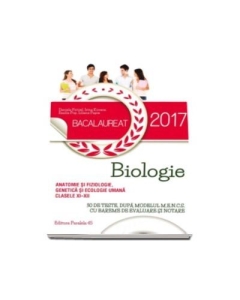 Bacalaureat 2017. ANATOMIE SI FIZIOLOGIE, GENETICA SI ECOLOGIE UMANA. Clasele XI-XII - Daniela Firicel