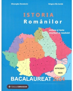 Istoria romanilor. Bacalaureat Istorie 2024 - Gheorghe Dondorici