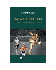 Basmul fotbalului (2 vol.) - Marian Nazat, Marius Mitran