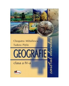 Geografie, clasa a IV-a. Caietul elevului - Cleopatra Mihailescu