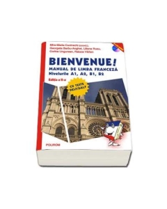 Bienvenue! Manual de limba franceza Nivelurile A1, A2, B1, B2. Contine CD. Editia a II-a revazuta si adaugita - Raluca Varlan