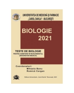 Biologie 2021. Teste de biologie pentru admiterea in invatamantul universitar medical - coord. Mihaela Banu si Romica Cergan
