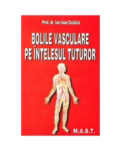 Bolile vasculare pe intelesul tuturor - Ion Ioan Costica