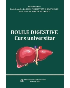 Bolile digestive. Curs universitar - Prof. Univ. Dr. Carmen Fierbinteanu-Braticevici, Prof. Univ. Dr. Mircea Diculescu