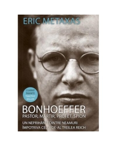 Bonhoeffer. Pastor, martir, profet, spion - Eric Metaxas