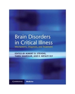 Brain Disorders in Critical Illness: Mechanisms, Diagnosis, and Treatment - Robert D. Stevens, Tarek Sharshar, E. Wesley Ely