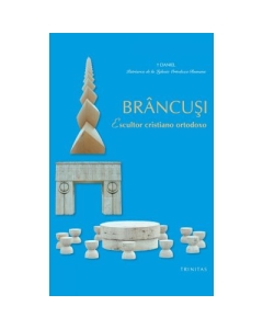 Brancusi, escultor cristiano ortodoxo - Preafericitul Parinte Patriarh Daniel
