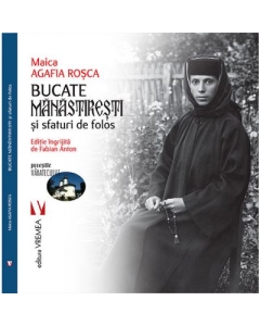 Bucate manastiresti si sfaturi de folos - Maica Agafia Rosca