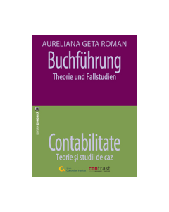 Buchfuehrung. Theorie und Fallstudien - Contabilitate. Teorie si studii de caz - Aureliana Geta Roman