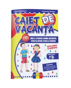 CAIET DE VACANTA - clasa a IV-a - FB + DIPLOMA CADOU