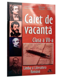 Limba si literatura romana. Clasa a 7-a. Caiet de vacanta - Claudia Oancea-Raica