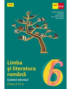 Limba si literatura romana. Caietul elevului clasa a 6-a - Florentina Samihaian