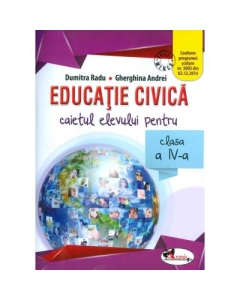 Educatie civica. Caietul elevului pentru clasa a IV-a - Dumitra Radu