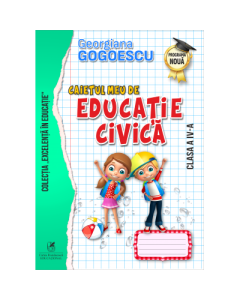 Caietul meu de Educatie civica, Clasa a IV-a - Georgiana Gogoescu, editura Cartea Romaneasca Educational