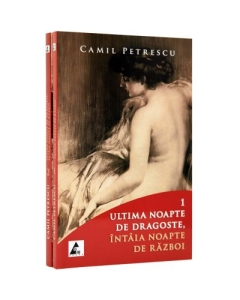 Ultima noapte de dragoste, intaia noapte de razboi. (Volumele I si II) - Camil Petrescu
