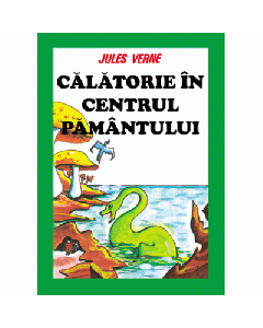 Calatorie spre centrul Pamantului - Jules Verne