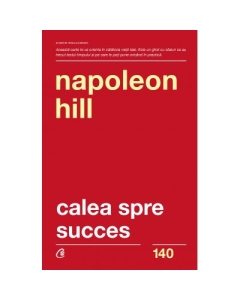 Calea spre succes. Editia a II-a - Napoleon Hill