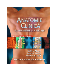 Anatomie clinica. Fundamente si aplicatii, editia a 6-a - Keith L. Moore