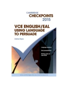 Cambridge Checkpoints VCE English/EAL Using Language to Persuade 2015 - Andrea Hayes