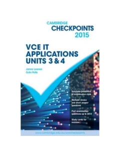 Cambridge Checkpoints VCE IT Applications Units 3 and 4 2015 - Colin Potts, James Lawson