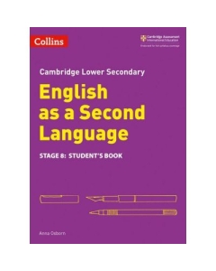 Cambridge Lower Secondary English as a Second Language, Student’s Book: Stage 8 - Anna Osborn