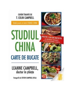 Studiul China. Carte de bucate - T. Colin Campbell, LeAnne Campbell