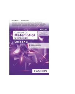 Culegere de Matematica M tehnologic pentru clasa a X-a - Marius Burtea, editura Campion