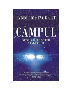 CAMPUL - Cautarea fortei secrete a Universului (Lynne McTaggart)