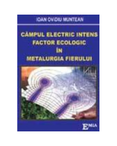 Campul electric intens, Factor ecologic in metalurgia fierului - Ioan Ovidiu Muntean