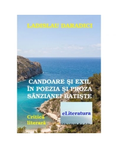 Candoare si exil in poezia si proza Sanzianei Batiste - Ladislau Daradici