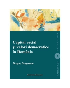 Capital social si valori democratice in Romania - Dragos Dragoman