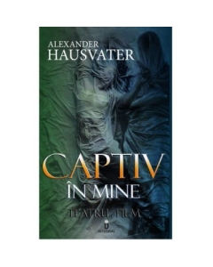 Captiv in mine - Alexander Hausvater