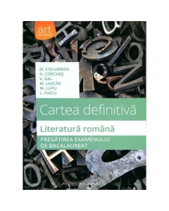 Cartea Definitiva. Literatura Romana. Pregatirea Examenului de BACALAUREAT 2016 - Liliana Paicu