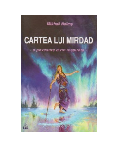 Cartea lui Mirdad - o povestire divin inspirata - Mikhail Naimy
