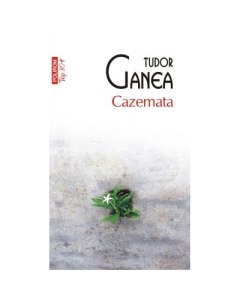 Cazemata - Tudor Ganea