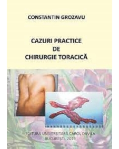 Cazuri practice de chirurgie toracica - Constantin Grozavu