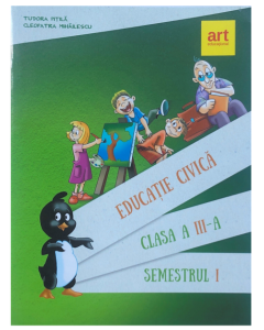 Educatie civica. Manual, pentru clasa a III-a Semestrul I. Contine CD - Cleopatra Mihailescu, Tudora Pitila