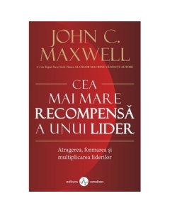 Cea mai mare recompensa a unui lider - John C. Maxwell