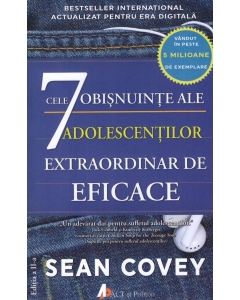 Cele 7 obisnuinte ale adolescentilor extraordinar de eficace (editia a doua) - Sean Covey, Stacy Curtis
