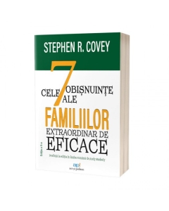 Cele 7 obisnuinte ale familiilor extraordinar de eficace. Editia 2 - Stephen R. Covey