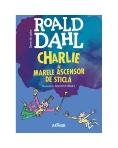 Charlie si marele ascensor de sticla. Format mic - Roald Dahl
